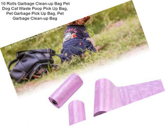 10 Rolls Garbage Clean-up Bag Pet Dog Cat Waste Poop Pick Up Bag, Pet Garbage Pick Up Bag, Pet Garbage Clean-up Bag