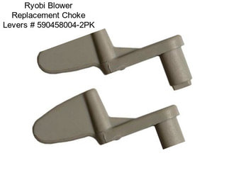 Ryobi Blower Replacement Choke Levers # 590458004-2PK