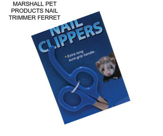 MARSHALL PET PRODUCTS NAIL TRIMMER FERRET