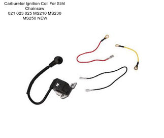 Carburetor Ignition Coil For Stihl Chainsaw 021 023 025 MS210 MS230 MS250 NEW