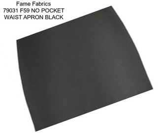 Fame Fabrics 79031 F59 NO POCKET WAIST APRON BLACK