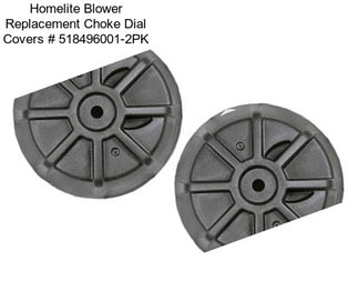 Homelite Blower Replacement Choke Dial Covers # 518496001-2PK