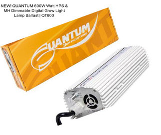 NEW! QUANTUM 600W Watt HPS & MH Dimmable Digital Grow Light Lamp Ballast | QT600