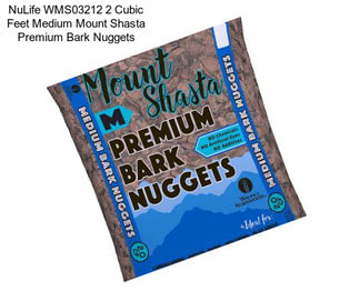 NuLife WMS03212 2 Cubic Feet Medium Mount Shasta Premium Bark Nuggets