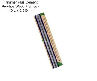 Trimmer Plus Cement Perches Wood Frames - 16 L x 0.5 D in.