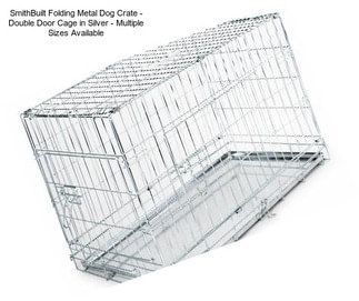 SmithBuilt Folding Metal Dog Crate - Double Door Cage in Silver - Multiple Sizes Available
