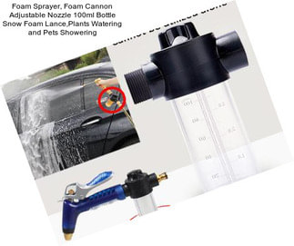 Foam Sprayer, Foam Cannon Adjustable Nozzle 100ml Bottle Snow Foam Lance,Plants Watering and Pets Showering