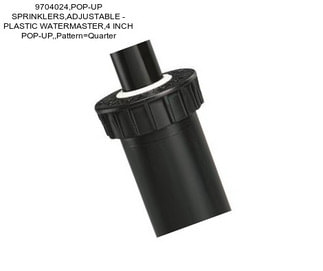 9704024,POP-UP SPRINKLERS,ADJUSTABLE - PLASTIC \