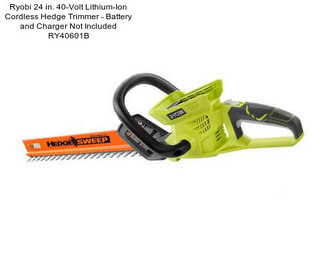 Ryobi 24 in. 40-Volt Lithium-Ion Cordless Hedge Trimmer - Battery and Charger Not Included RY40601B