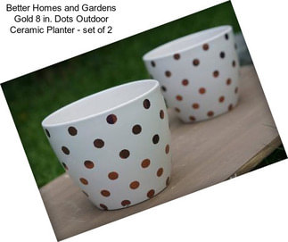 Better Homes and Gardens Gold 8 in. Dots Outdoor Ceramic Planter - set of 2