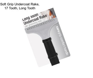 Soft Grip Undercoat Rake, 17 Tooth, Long Tooth