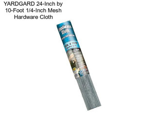 YARDGARD 24-Inch by 10-Foot 1/4-Inch Mesh Hardware Cloth