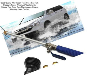 Good Quality Alloy Wash Tube Hose Car High Pressure Power Water Jet Washer with 2 Spray Tips Tools Auto Maintenance Cleaner Watering Lawn Garden