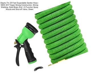 Glayko Tm 25 Feet Expandable Garden Hose - NEW 2017 Super Strong Construction- Strong Webbing -Solid Brass End + 8 Function Spray Nozzle and Shut-off Valve, Green