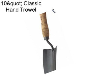 10" Classic Hand Trowel