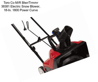 Toro Co M/R Blwr/Trmmr 38381 Electric Snow Blower, 18-In. 1800 Power Curve