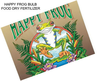 HAPPY FROG BULB FOOD DRY FERTILIZER