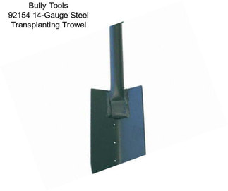 Bully Tools 92154 14-Gauge Steel Transplanting Trowel