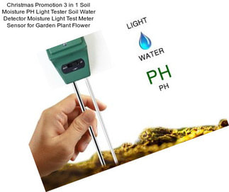 Christmas Promotion 3 in 1 Soil Moisture PH Light Tester Soil Water Detector Moisture Light Test Meter Sensor for Garden Plant Flower