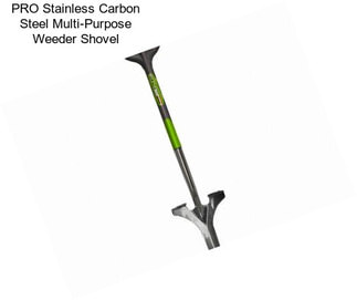 PRO Stainless Carbon Steel Multi-Purpose Weeder Shovel