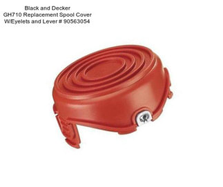 Black and Decker GH710 Replacement Spool Cover W/Eyelets and Lever # 90563054