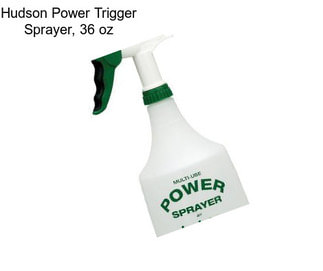 Hudson Power Trigger Sprayer, 36 oz