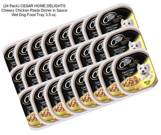 (24 Pack) CESAR HOME DELIGHTS Cheesy Chicken Pasta Dinner in Sauce Wet Dog Food Tray 3.5 oz.