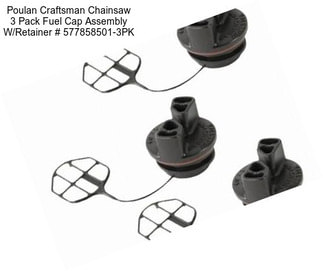 Poulan Craftsman Chainsaw 3 Pack Fuel Cap Assembly W/Retainer # 577858501-3PK