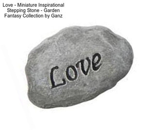 Love - Miniature Inspirational Stepping Stone - Garden Fantasy Collection by Ganz