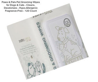 Paws & Pals Pet Grooming Wipes for Dogs & Cats - Cleans, Deodorizes - Hypo-Allergenic Fragrance-Free - 120 Count