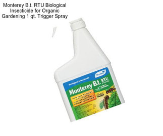 Monterey B.t. RTU Biological Insecticide for Organic Gardening 1 qt. Trigger Spray