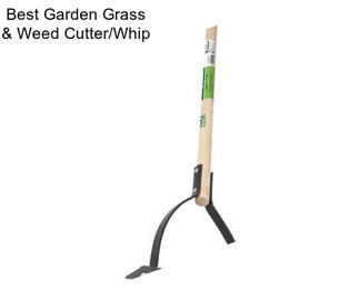 Best Garden Grass & Weed Cutter/Whip