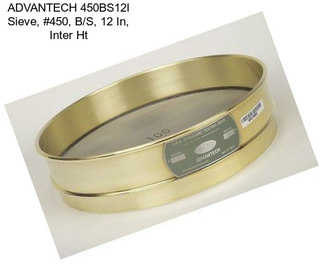 ADVANTECH 450BS12I Sieve, #450, B/S, 12 In, Inter Ht