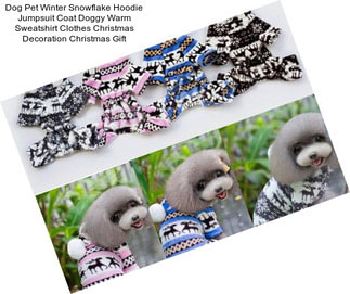 Dog Pet Winter Snowflake Hoodie Jumpsuit Coat Doggy Warm Sweatshirt Clothes Christmas Decoration Christmas Gift