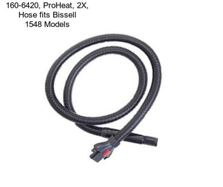 160-6420, ProHeat, 2X, Hose fits Bissell 1548 Models