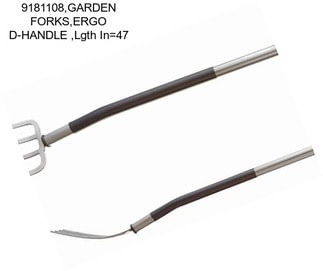 9181108,GARDEN FORKS,ERGO D-HANDLE ,Lgth In=47