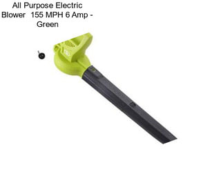 All Purpose Electric Blower  155 MPH 6 Amp - Green