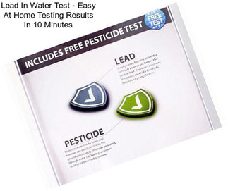 Lead In Water Test - Easy At Home Testing Results In 10 Minutes