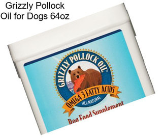 Grizzly Pollock Oil for Dogs 64oz