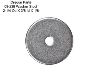 Oregon Part# 09-238 Washer Steel 2-1/4 Od X 3/8 Id X 1/8