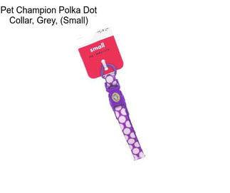 Pet Champion Polka Dot Collar, Grey, (Small)