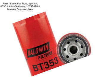 Filter - Lube, Full Flow, Spin On, BT353, Allis Chalmers, 20797690 8, Massey Ferguson, New