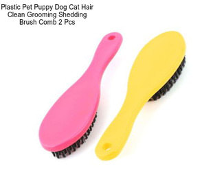Plastic Pet Puppy Dog Cat Hair Clean Grooming Shedding Brush Comb 2 Pcs