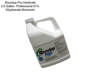 Roundup Pro Herbicide 2.5 Gallon- Professional 51% Glyphosate Monsanto