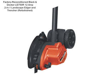 Factory-Reconditioned Black & Decker LE750R 12 Amp 2-in-1 Landscape Edger and Trencher (Refurbished)