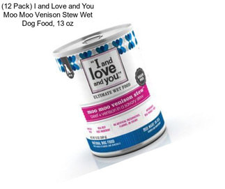 (12 Pack) I and Love and You Moo Moo Venison Stew Wet Dog Food, 13 oz