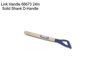 Link Handle 66673 24In Solid Shank D-Handle