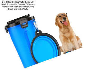 2 in 1 Dog Drinking Water Bottle with Bowl, Portable Pet Outdoor Dispenser Water Cup Food Container for 250g Snack and 350ml Water