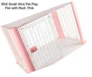 IRIS Small Wire Pet Play Pen with Roof, Pink