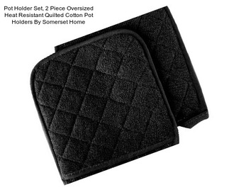 Pot Holder Set, 2 Piece Oversized Heat Resistant Quilted Cotton Pot Holders By Somerset Home